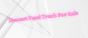 Dessert Food Truck