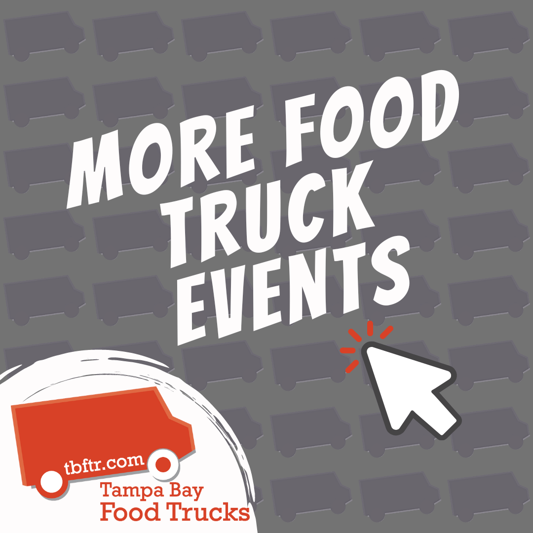 Click for more food truck event locations in Tampa Bay More Food Truck Event Locations in Tampa Bay